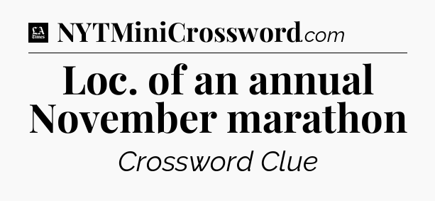 Loc. of an annual November marathon - LA Times Crossword