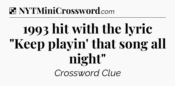 Solution: 1993 hit with the lyric 