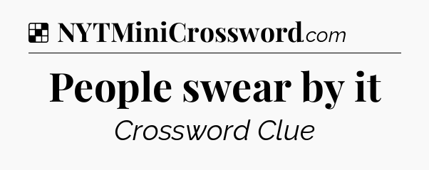 Solution: People swear by it - NYT Crossword