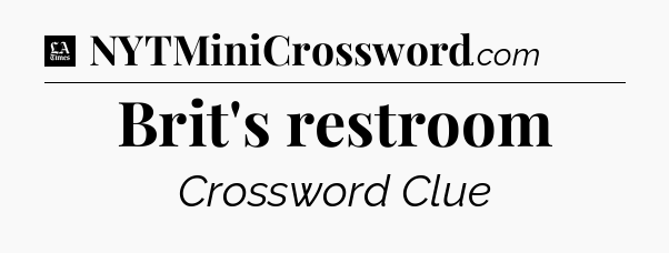 Brit's restroom - LA Times Crossword