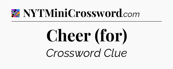 Cheer (for) Crossword Clue