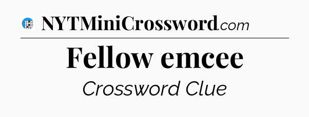 Fellow emcee Crossword Clue