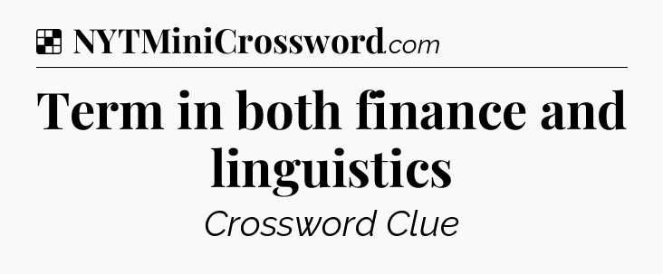 Solution: Term in both finance and linguistics - NYT Crossword