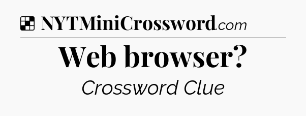 Solution: Web browser - NYT Crossword