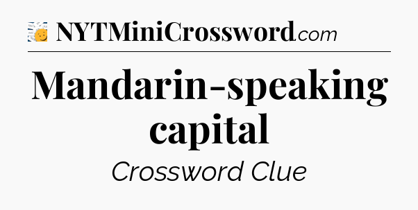 Mandarin-speaking capital - 7 Little Words