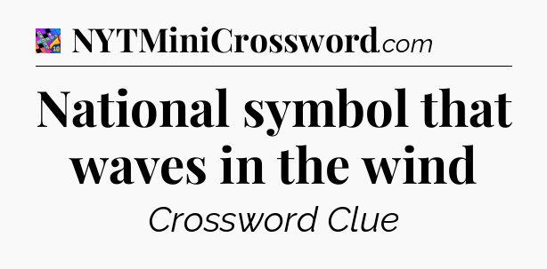 National symbol that waves in the wind Crossword Clue
