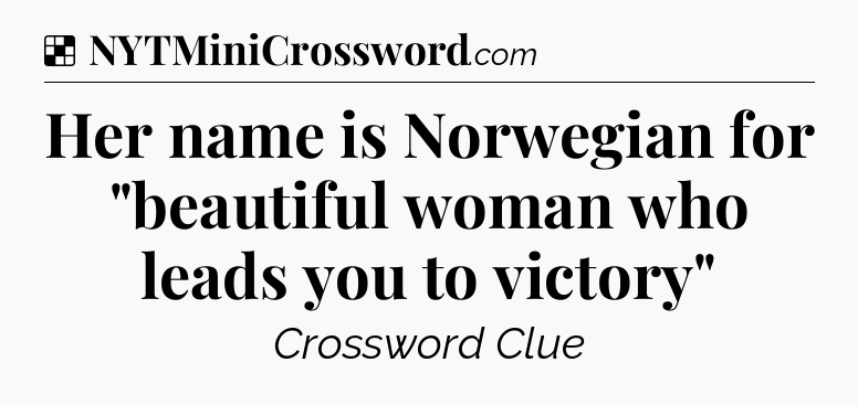 Solution: Her name is Norwegian for 