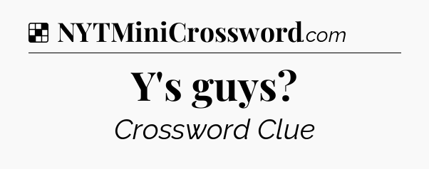Solution: Y's guys - NYT Crossword