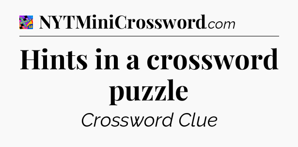 Hints in a crossword puzzle Crossword Clue