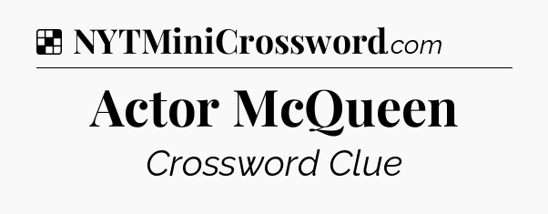 Solution: Actor McQueen - NYT Crossword