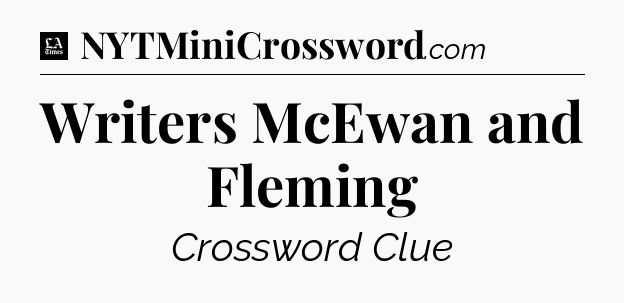 Writers McEwan and Fleming - LA Times Crossword