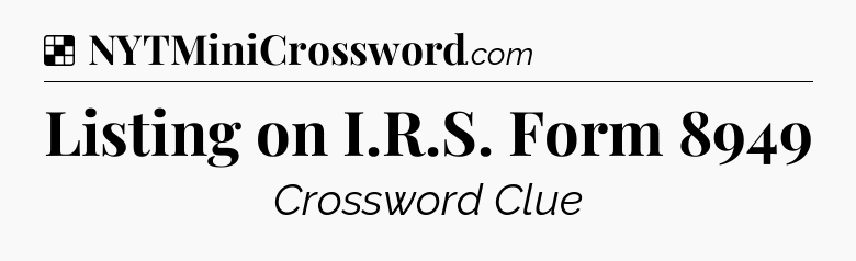 Solution: Listing on I.R.S. Form 8949 - NYT Crossword