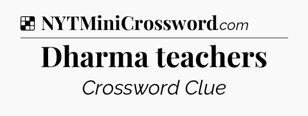 Solution: Dharma teachers - NYT Crossword