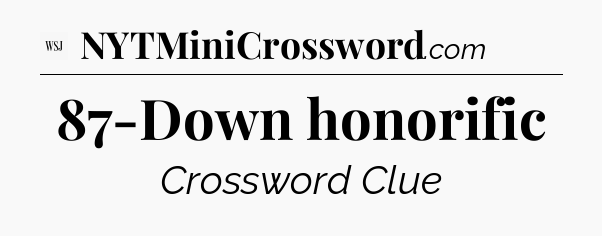 87-Down honorific - WSJ Crossword