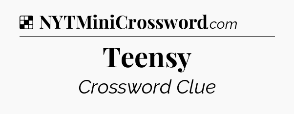 Solution: Teensy - NYT Crossword