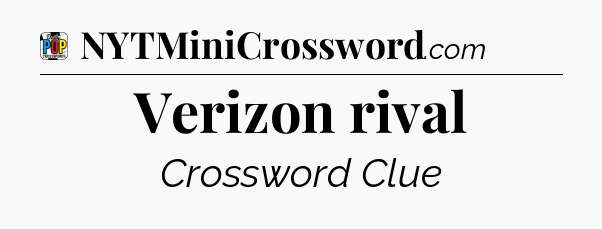 Verizon rival Crossword Clue