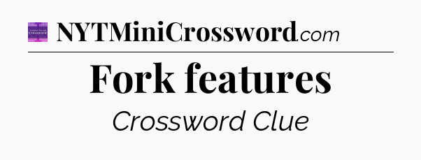 Fork features - Thomas Joseph Crossword