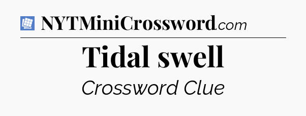 Tidal swell Puzzle Page Crossword Clue