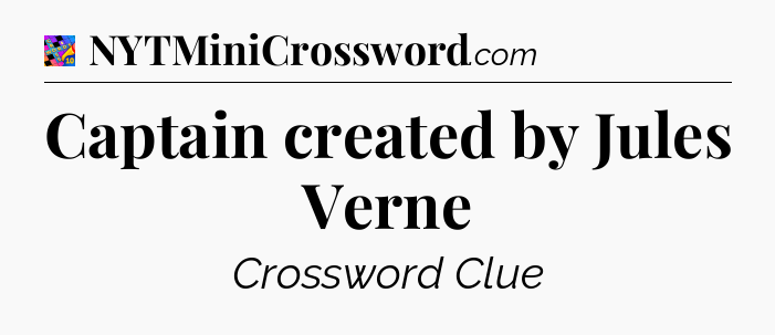 Captain created by Jules Verne Crossword Clue