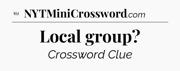 Local group - WSJ Crossword