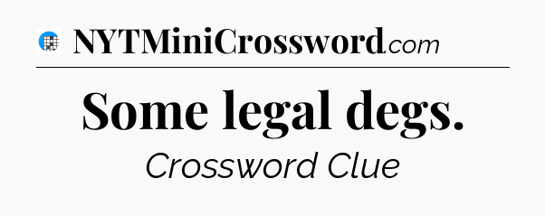 Some legal degs Crossword Clue