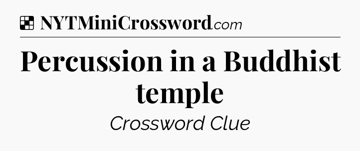 Solution: Percussion in a Buddhist temple - NYT Crossword