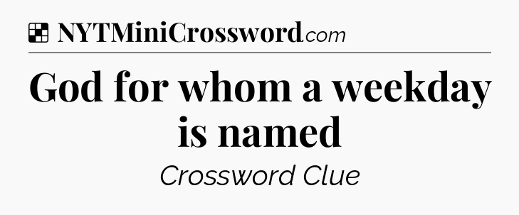 Solution: God for whom a weekday is named - NYT Crossword