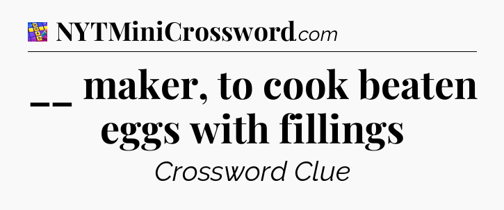 __ maker, to cook beaten eggs with fillings Codycross