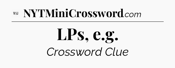 LPs, e.g - WSJ Crossword