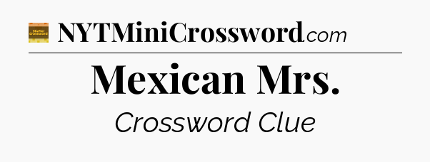 Mexican Mrs - Eugene Sheffer Crossword