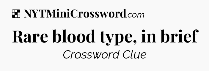 Solution: Rare blood type, in brief - NYT Crossword