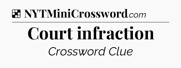 Solution: Court infraction - NYT Crossword