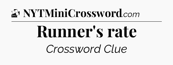Runner's rate - Daily Themed Classic Crossword