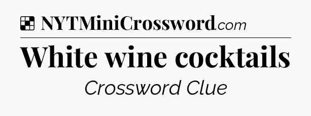 Solution: White wine cocktails - NYT Crossword