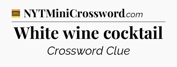 White wine cocktail - Eugene Sheffer Crossword