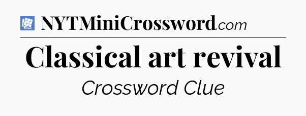Classical art revival Puzzle Page Crossword Clue