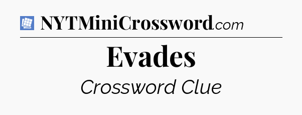 Evades Puzzle Page Crossword Clue