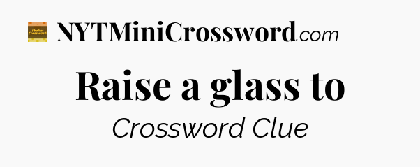 Raise a glass to crossword clue Eugene Sheffer