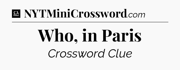 Who, in Paris - LA Times Crossword