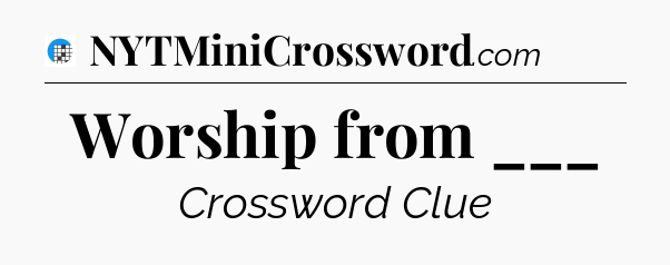Worship from ___ Crossword Clue