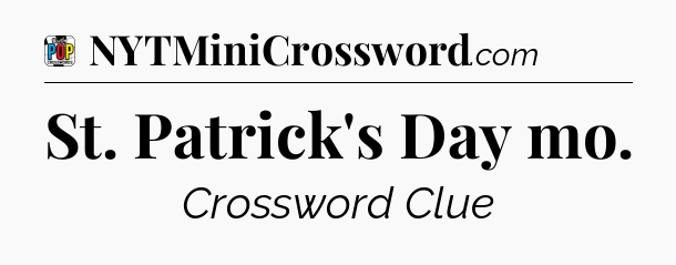 St. Patrick's Day mo Crossword Clue