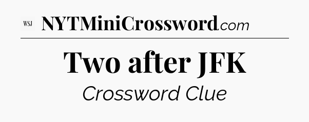 Two after JFK - WSJ Crossword
