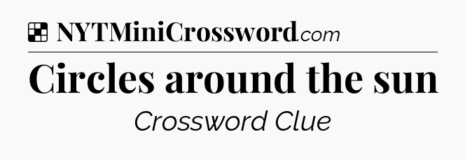 Solution: Circles around the sun - NYT Crossword