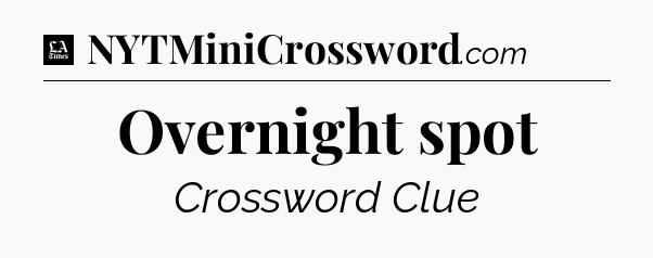 Overnight spot - LA Times Crossword