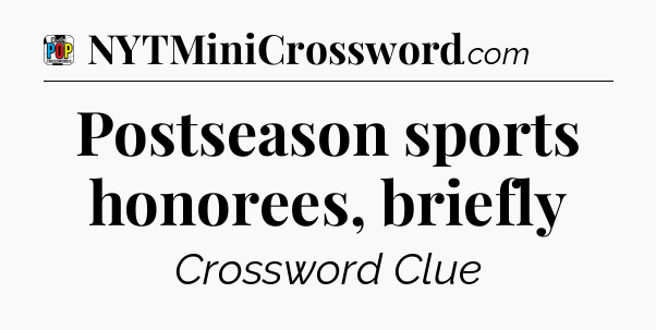 Postseason sports honorees, briefly Crossword Clue