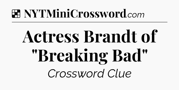 Solution: Actress Brandt of 