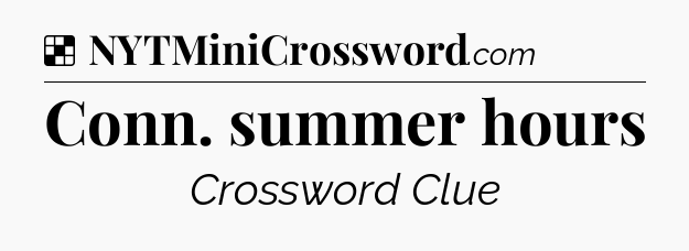Solution: Conn. summer hours - NYT Crossword