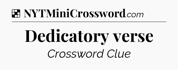Solution: Dedicatory verse - NYT Crossword