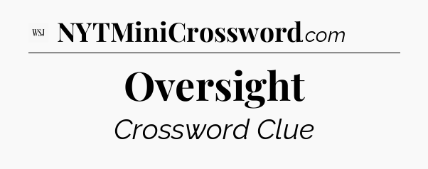 Oversight - WSJ Crossword