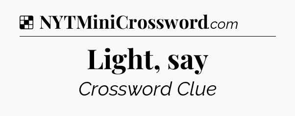 Solution: Light, say - NYT Crossword